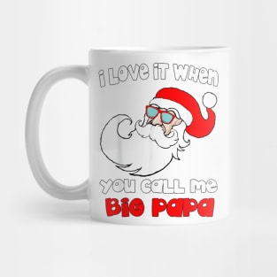 I love it When You Call Me Big Papa - Funny Christmas Mug